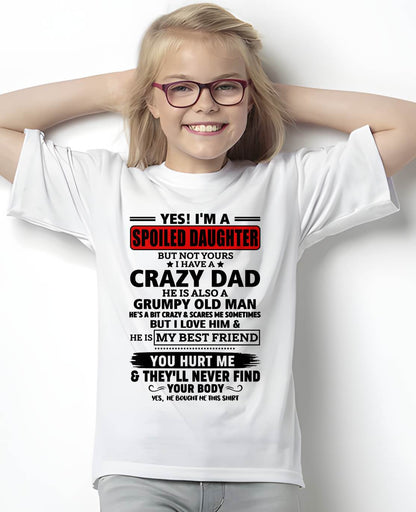 YES, I'M A SPOILED DAUGHTER OF A CRAZY DAD - GIFT FROM DAD - NTTD00 (SKU2605-85-00)