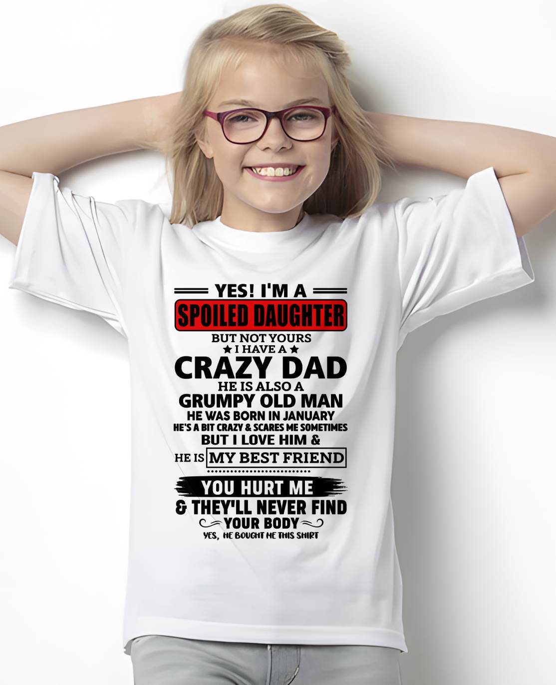 JANUARY - YES, I'M A SPOILED DAUGHTER OF A CRAZY DAD - GIFT FROM DAD - NTTD01 (SKU2605-85-01)