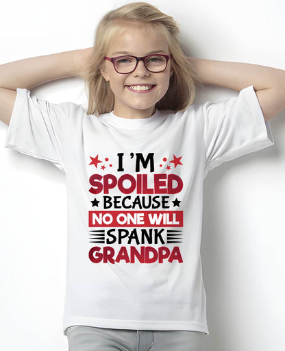 I’M SPOILED BECAUSE NO ONE WILL SPANK GRANDPA - GIFT FROM GRANDPA - NTTD00 (SKU2603-130)