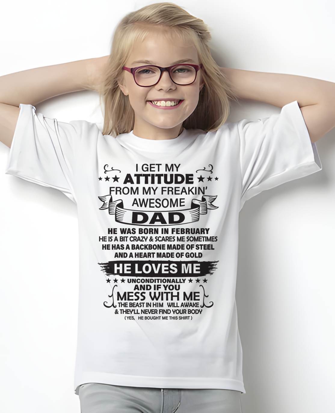 FEBRUARY - I GET MY ATTITUDE FROM MY FREAKING AWESOME DAD - GIFT FROM DAD - NTTD02 (SKU2603-17-02)