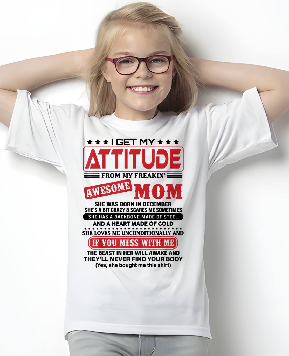 DECEMBER - I GET MY ATTITUDE FROM MY FREAKIN’ AWESOME MOM - GIFT FROM MOM - NTTD12 (SKU2603-150-12)