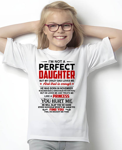 NOVEMBER - I’M NOT A PERFECT DAUGHTER  BUT MY CRAZY DAD LOVES ME - GIFT FROM DAD - NTTD11 (SKU2610-492-11)