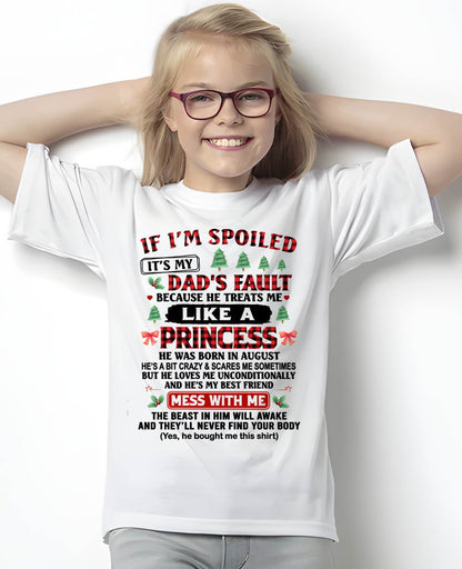 AUGUST - TO MY DAUGHTER - SPOILED DAUGHTER - PERFECT CHRISTMAS GIFT FOR DAUGHTER - GIFT FROM DAD - NTTD08 (SKU11-17-08)