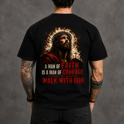 A MAN OF FAITH IS A MAN OF COURAGE  - CHRISTIAN T-SHIRT - FOR MEN NTTD00 (SKU2608-72)