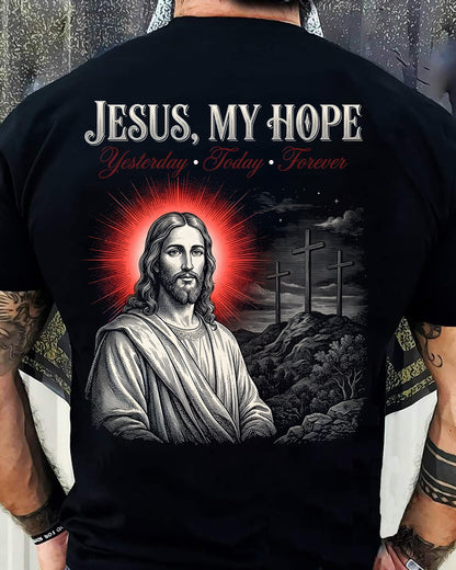 JESUS, MY HOPE Yesterday • Today • Forever  - CHRISTIAN T-SHIRT - FOR MEN NTTD00 (SKU2608-136)