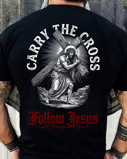CARRY THE CROSS FOLLOW JESUS - CHRISTIAN T-SHIRT - FOR MEN NTTD00 (SKU2608-134)