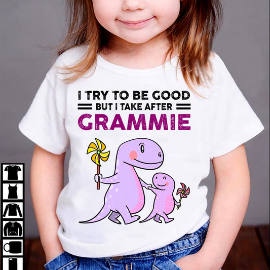 TRY TO BE GOOD BUT I TAKE AFTER GRAMMIE - For granddaughter T shirt NTTD00 (SKU07-89)