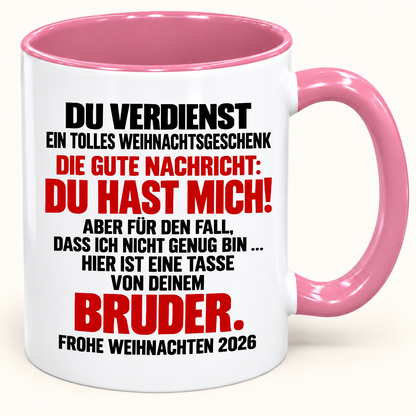 DU VERDIENST EIN TOLLES WEIHNACHTSGESCHENK! GUTE NACHRICHT: DU HAST MICH! – Lustige Weihnachten 2026 – Kaffeetasse mit farbigem Henkel und Innenfläche