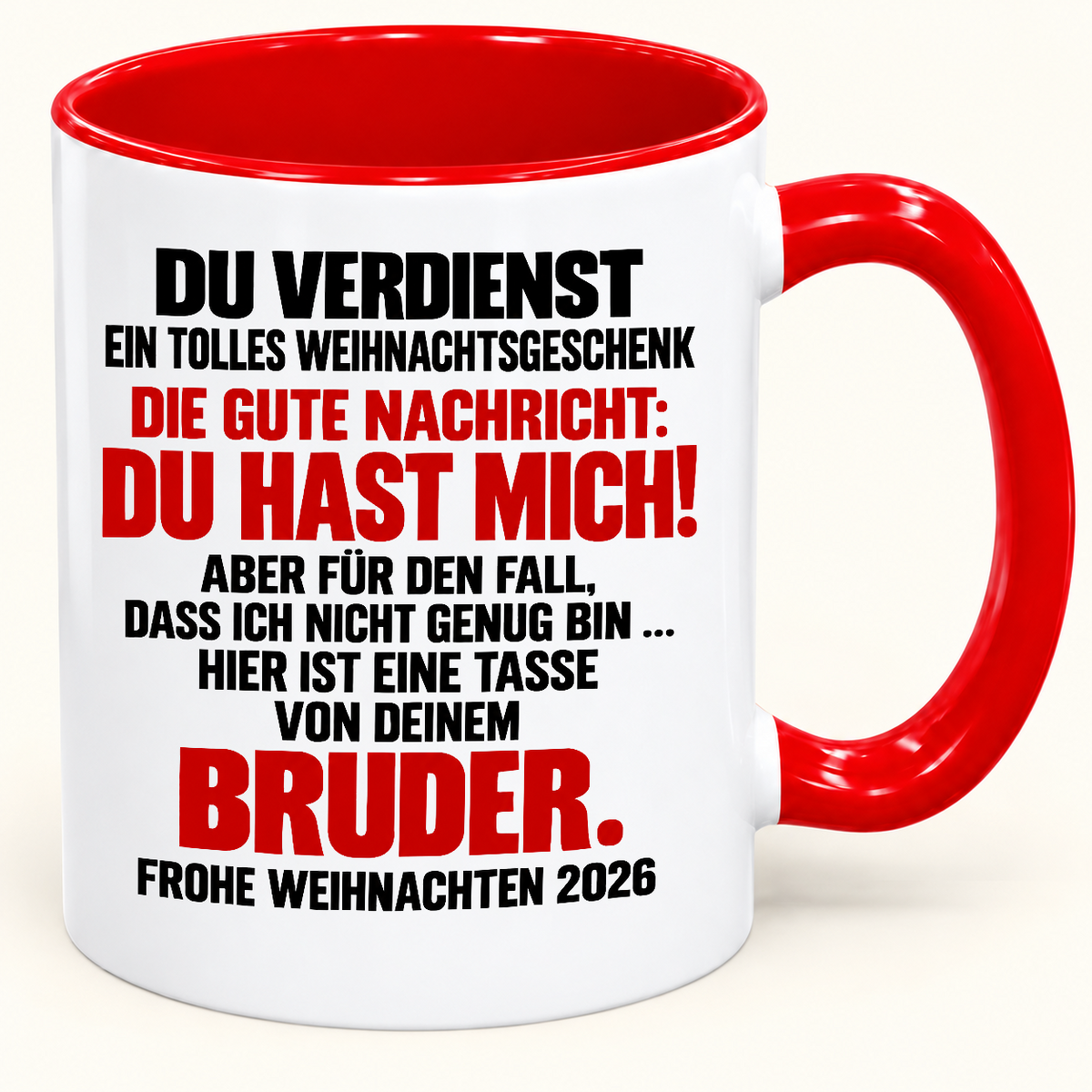 DU VERDIENST EIN TOLLES WEIHNACHTSGESCHENK! GUTE NACHRICHT: DU HAST MICH! – Lustige Weihnachten 2026 – Kaffeetasse mit farbigem Henkel und Innenfläche