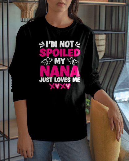 I'M NOT SPOILED MY NANA JUST LOVES ME - GRANDMA T-SHIRT - NTTD00 (SKU2608-272)