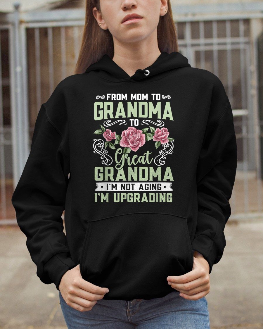 FROM MOM TO GRANDMA TO Great GRANDMA I'M NOT AGING I'M UPGRADING - GRANDMA T-SHIRT - NTTD00 (SKU2608-276)