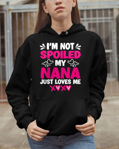 I'M NOT SPOILED MY NANA JUST LOVES ME - GRANDMA T-SHIRT - NTTD00 (SKU2608-272)