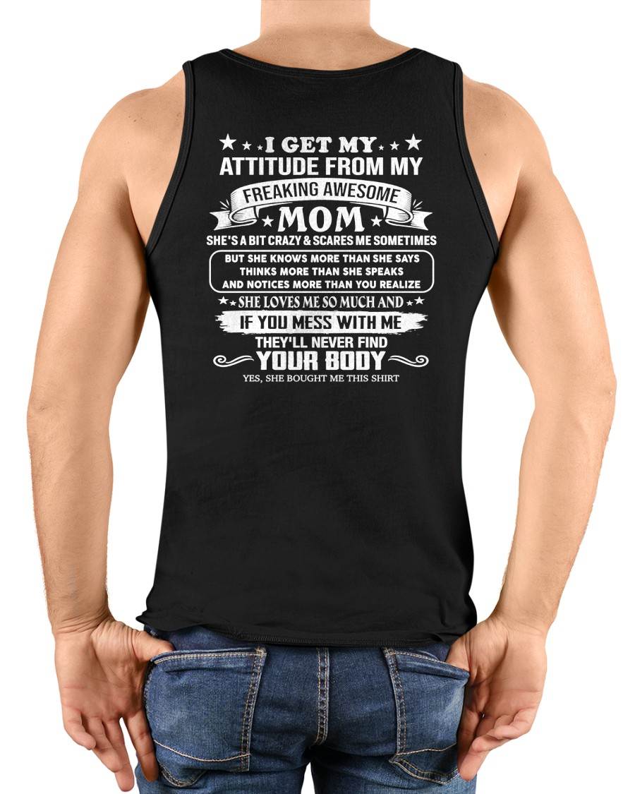 I GET MY ATTITUDE FROM MY FREAKING AWESOME MOM - GIFT FROM MOM - NTTD00 (SKU2606-121-00)