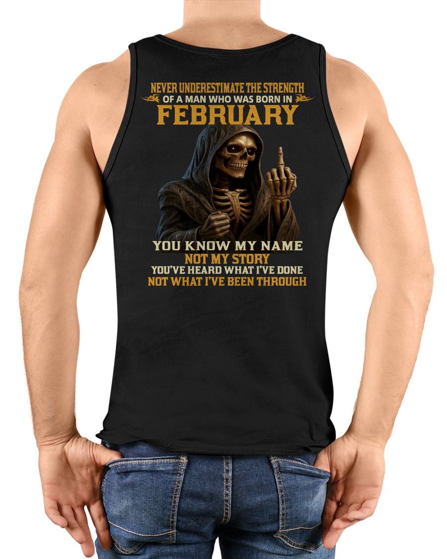 FEBRUARY - NEVER UNDERESTIMATE - BIRTHDAY T-SHIRT FOR MEN - NTTD02 (SKU26T-01-06-02)