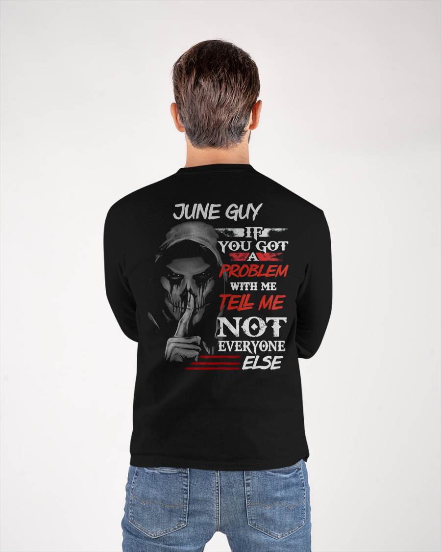 JUNE - IF YOU GOT A PROBLEM WITH ME - BIRTHDAY T-SHIRT FOR MEN - NTTD06 (SKU12-251-06)