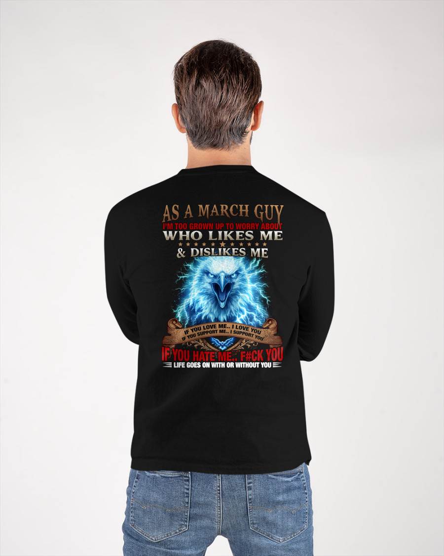 MARCH - I'M TOO GROWN UP TO WORRY ABOUT - PREMIUM DTG PRINT - BIRTHDAY T-SHIRT FOR MEN - NTTD03 (SKU2604-138-03)