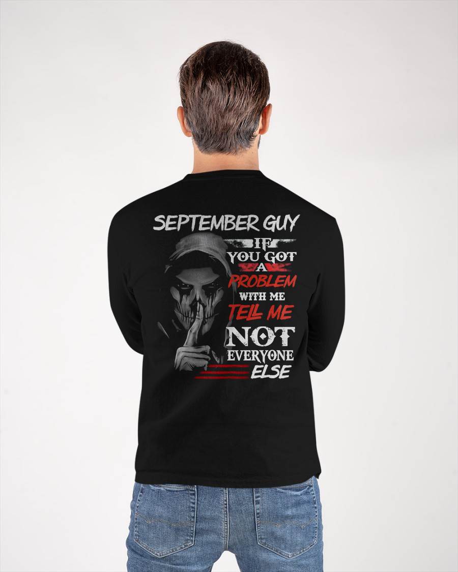 SEPTEMBER - IF YOU GOT A PROBLEM WITH ME - BIRTHDAY T-SHIRT FOR MEN - NTTD09 (SKU12-251-09)