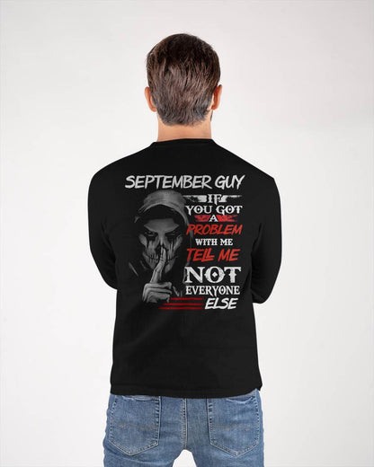 SEPTEMBER - IF YOU GOT A PROBLEM WITH ME - BIRTHDAY T-SHIRT FOR MEN - NTTD09 (SKU12-251-09)