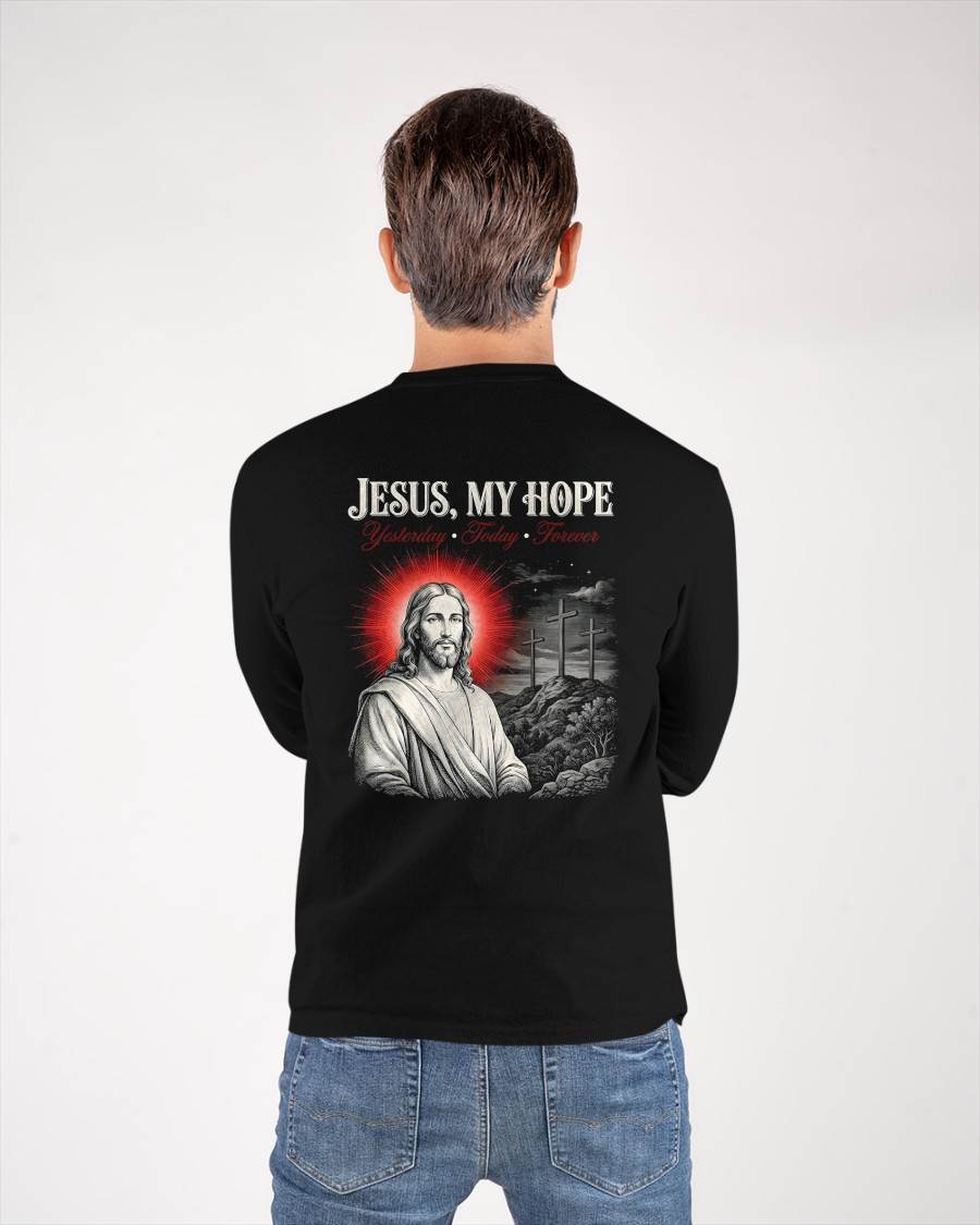 JESUS, MY HOPE Yesterday • Today • Forever  - CHRISTIAN T-SHIRT - FOR MEN NTTD00 (SKU2608-136)
