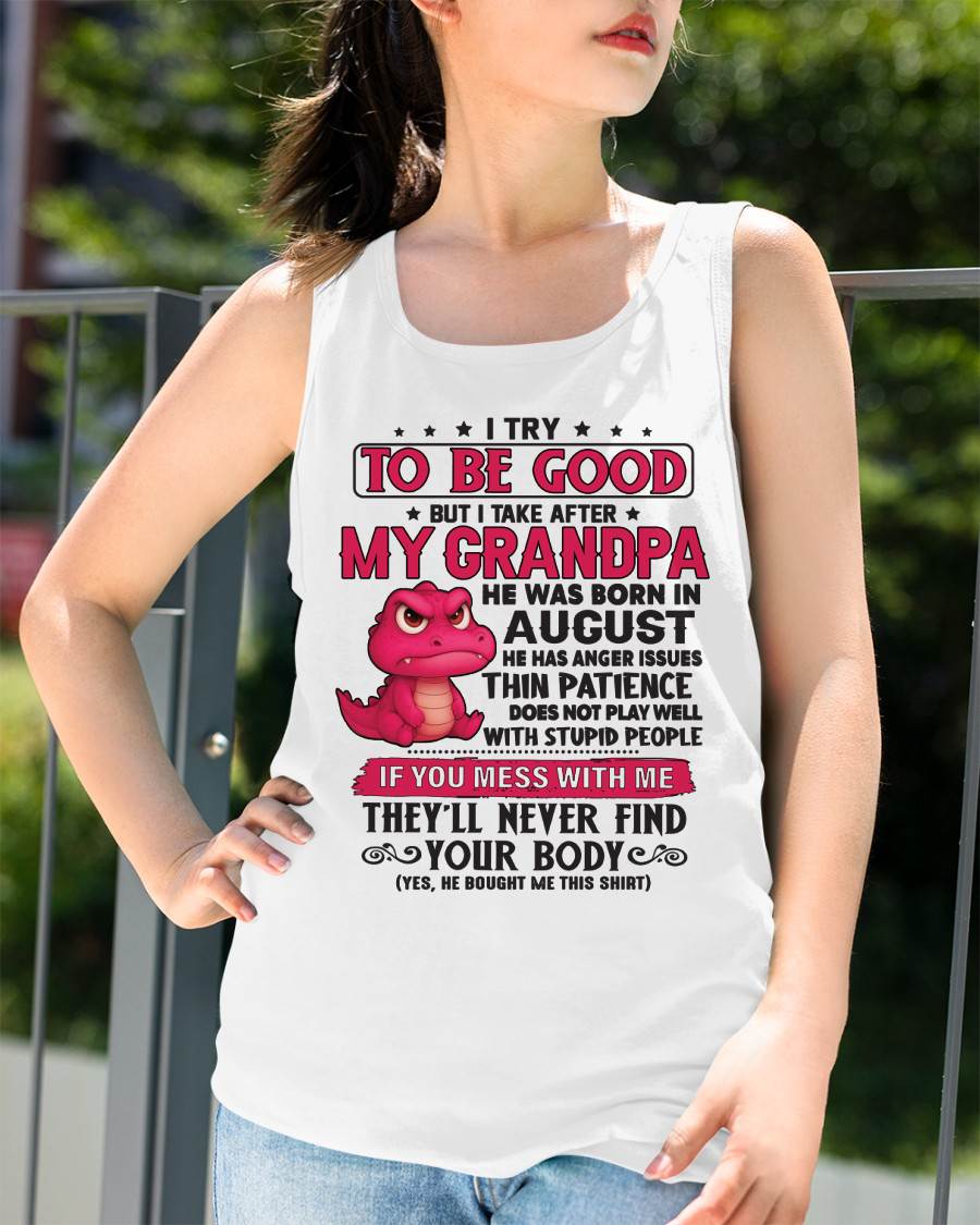 AUGUST - TRY TO BE GOOD BUT TAKE AFTER MY GRANDPA - GIFT FROM GRANDPA - NTTD08 (SKU2604-304-08)