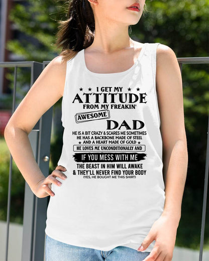 I GET MY ATTITUDE FROM MY DAD - GIFT FROM DAD - NTTD00 (SKU26T-01253-00)