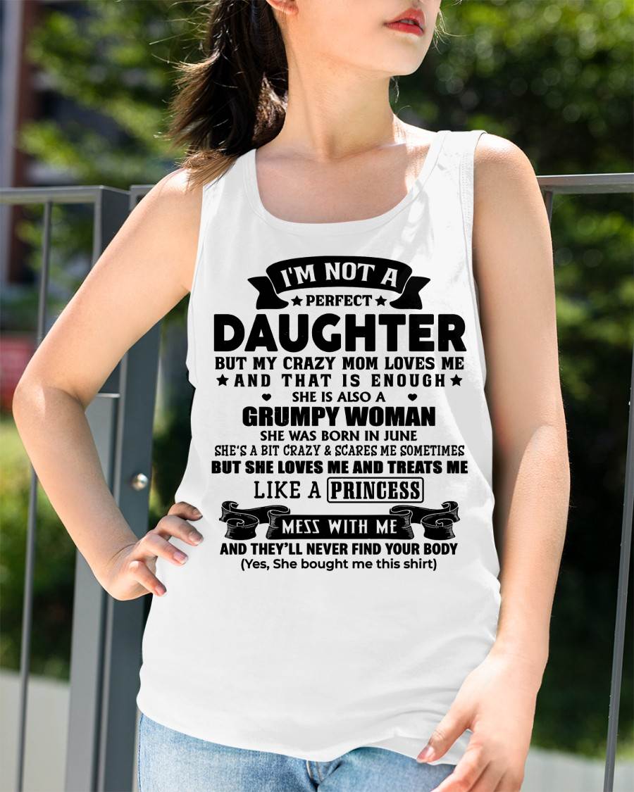 JUNE - I'M NOT A PERFECT DAUGHTER BUT MY CRAZY MOM LOVE ME - GIFT FROM MOM - NTTD06 (SKU2603-69-06)