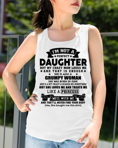 JUNE - I'M NOT A PERFECT DAUGHTER BUT MY CRAZY MOM LOVE ME - GIFT FROM MOM - NTTD06 (SKU2603-69-06)