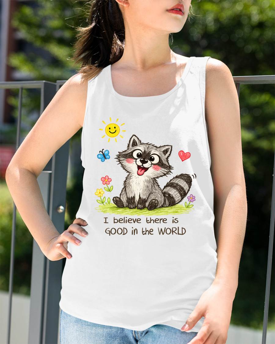 Cute Racoon Crayon Drawing Shirt – “I Believe There Is GOOD In The WORLD” Positive Quote Tee, Feel-Good Gift Idea - NTTD00 (SKU2603-288)