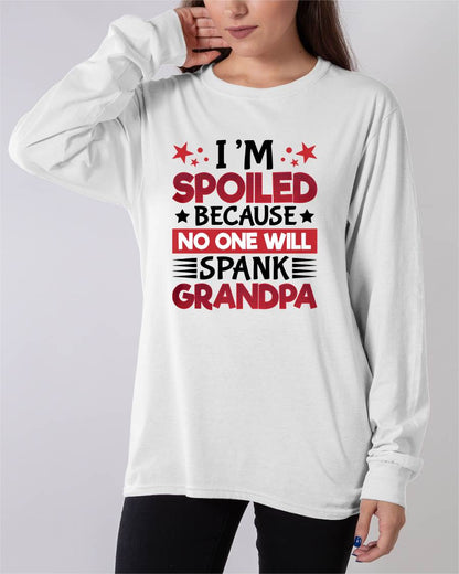 I’M SPOILED BECAUSE NO ONE WILL SPANK GRANDPA - GIFT FROM GRANDPA - NTTD00 (SKU2603-130)