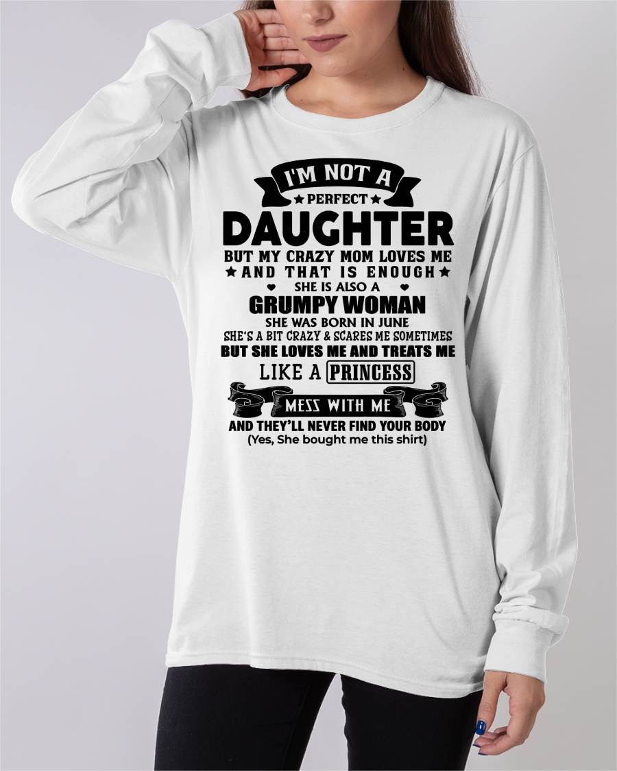 JUNE - I'M NOT A PERFECT DAUGHTER BUT MY CRAZY MOM LOVE ME - GIFT FROM MOM - NTTD06 (SKU2603-69-06)