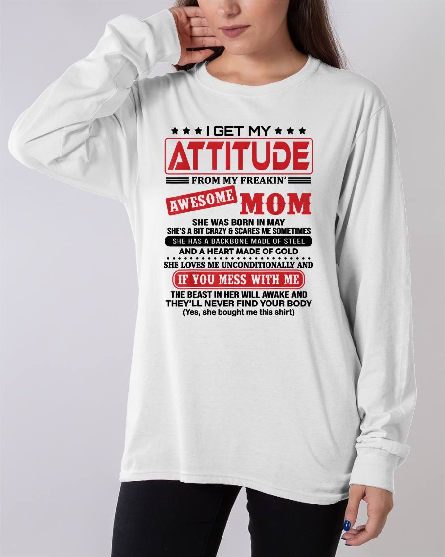 MAY - I GET MY ATTITUDE FROM MY FREAKIN’ AWESOME MOM - GIFT FROM MOM - NTTD05 (SKU2603-150-05)