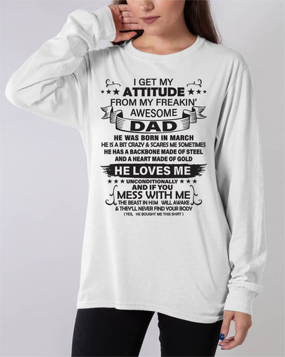 MARCH - I GET MY ATTITUDE FROM MY FREAKING AWESOME DAD - GIFT FROM DAD - NTTD03 (SKU2603-17-03)