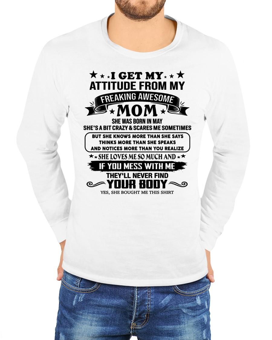 MAY - I GET MY ATTITUDE FROM MY FREAKING AWESOME MOM - GIFT FROM MOM - NTTD05 (SKU2603-338-05)