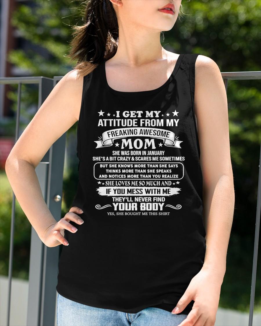 JANUARY - I GET MY ATTITUDE FROM MY FREAKING AWESOME MOM - GIFT FROM MOM - NTTD01 (SKU2603-336-01)