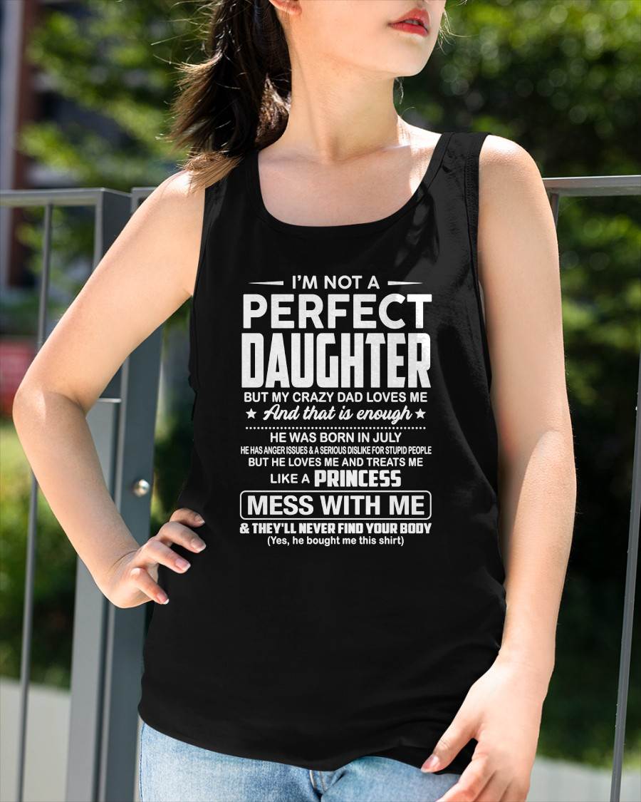 JULY - I'M NOT A PERFECT DAUGHTER BUT MY CRAZY DAD LOVES ME - GIFT FROM DAD - NTTD07 (SKU2608-351-07)