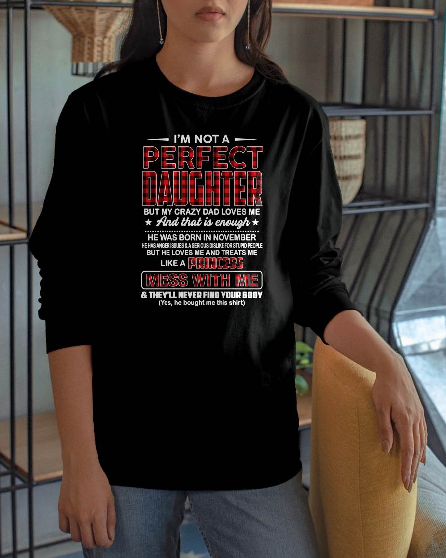 NOVEMBER - I'M NOT A PERFECT DAUGHTER BUT MY CRAZY DAD LOVES ME - GIFT FROM DAD - NTTD11 (SKU2607-323-11)