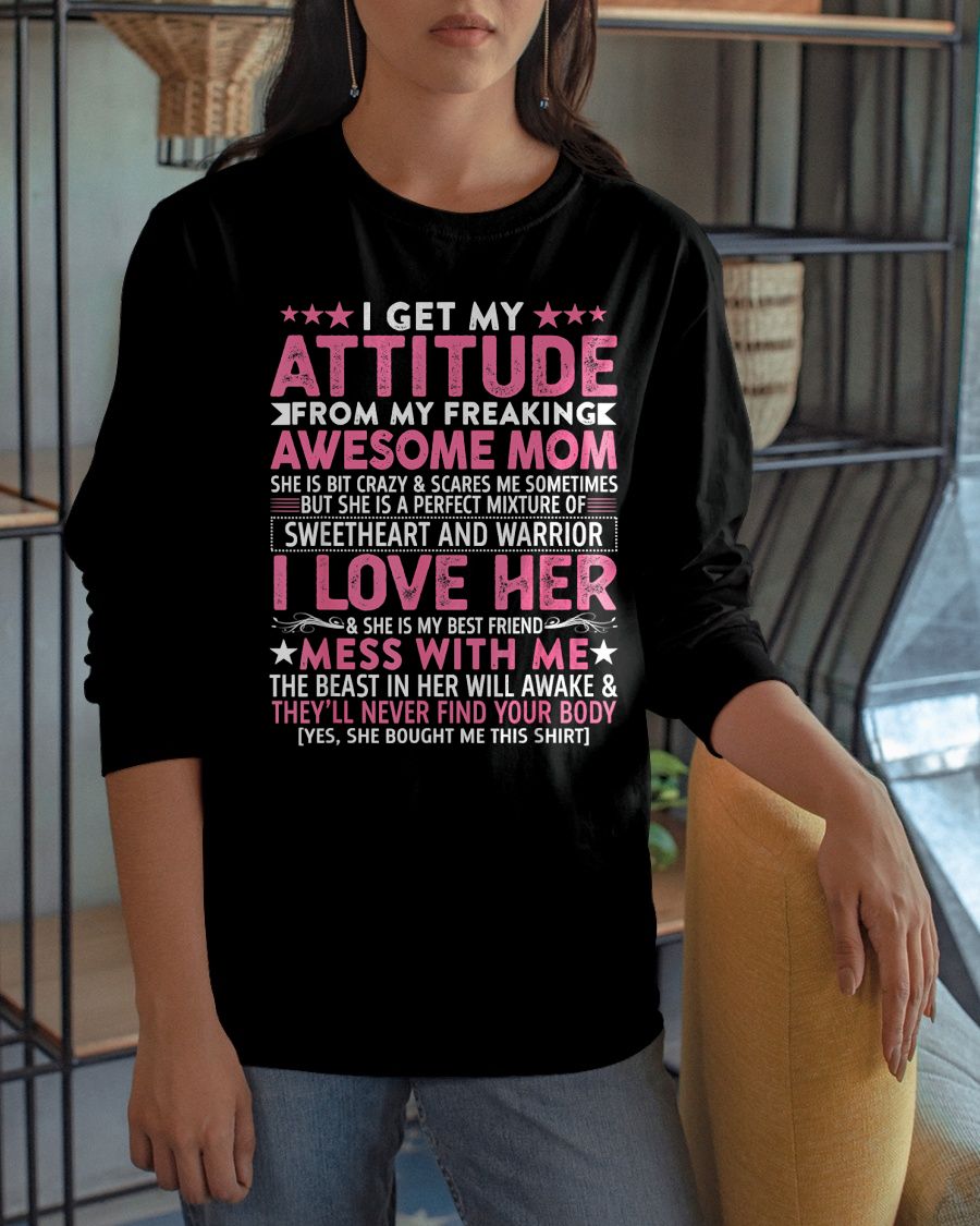I GET MY ATTITUDE FROM MY FREAKING AWESOME MOM - GIFT FROM MOM - NTTD00 (SKU2603-172-00)