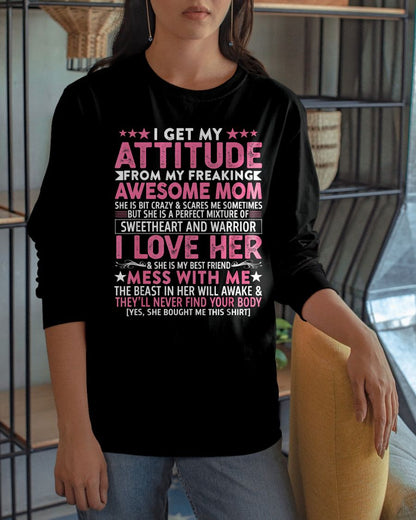 I GET MY ATTITUDE FROM MY FREAKING AWESOME MOM - GIFT FROM MOM - NTTD00 (SKU2603-172-00)