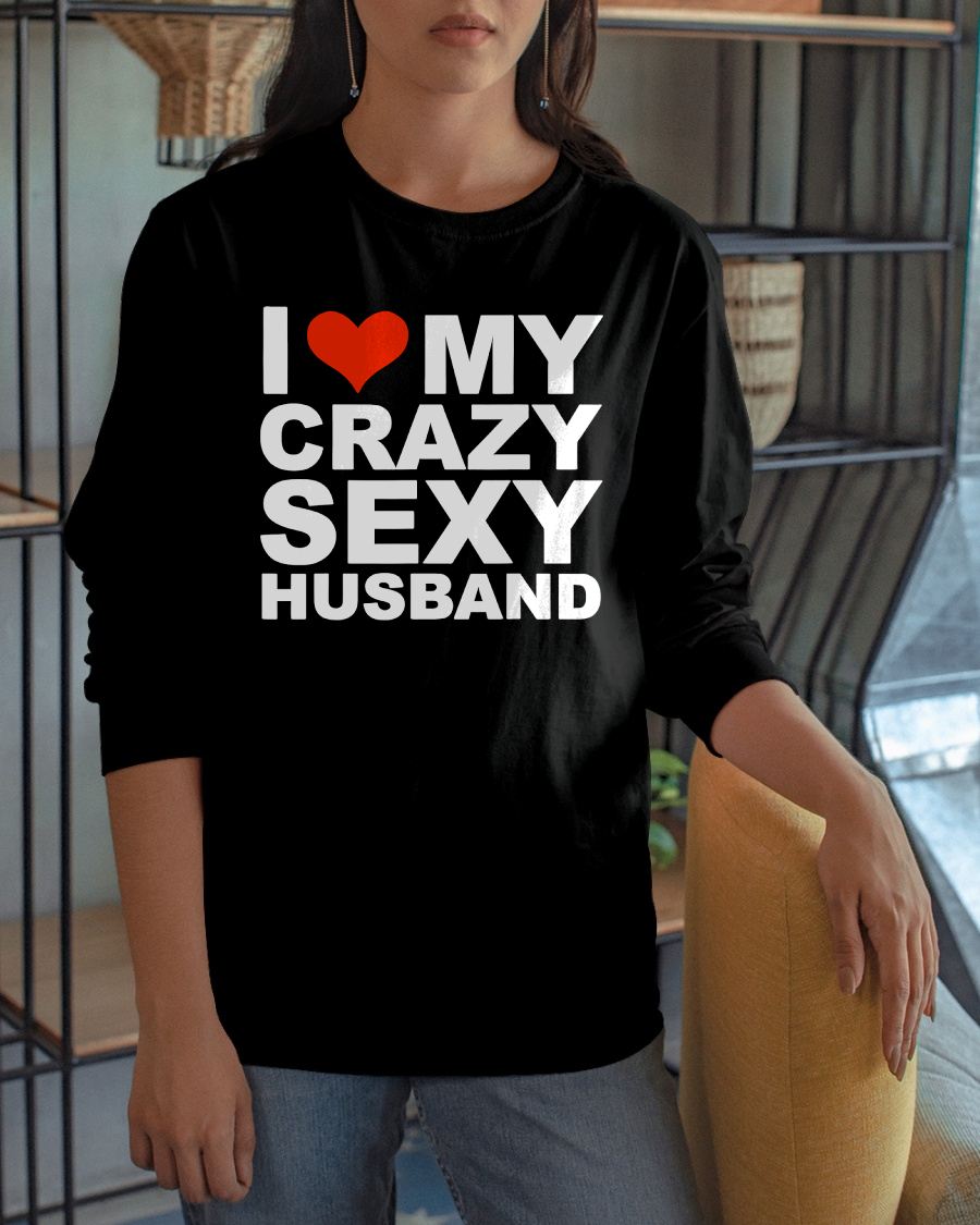 I LOVE MY CRAZY SEXY HUSBAND - PERFECT GIFT FOR YOUR WIFE - NTTD00 (SKU12-294)