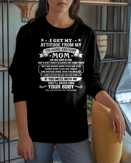 JUNE - I GET MY ATTITUDE FROM MY FREAKING AWESOME MOM - GIFT FROM MOM - NTTD06 (SKU2603-336-06)