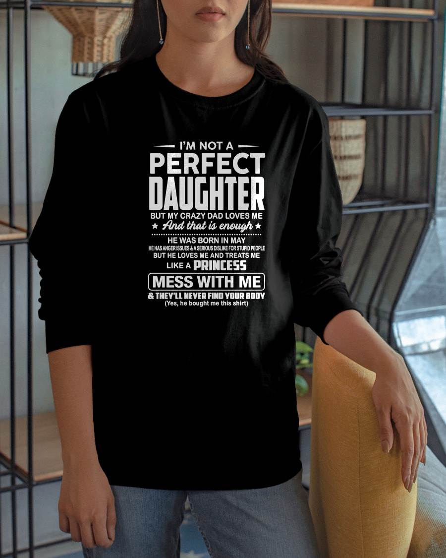 MAY - I'M NOT A PERFECT DAUGHTER BUT MY CRAZY DAD LOVES ME - GIFT FROM DAD - NTTD05 (SKU2608-351-05)