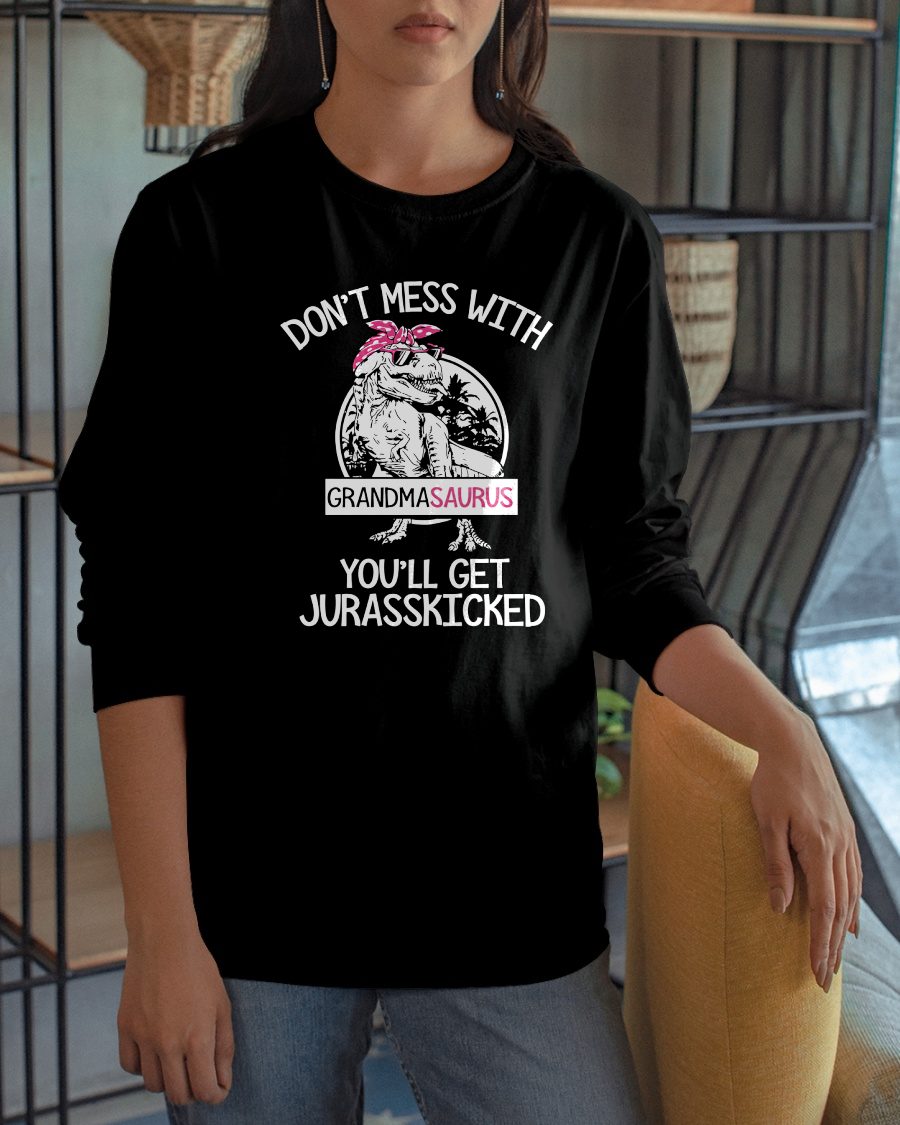 DON'T MESS WITH GRANDMASAURUS YOU'LL GET JURASSKICKED - GRANDMA T-SHIRT - NTTD00 (SKU2608-273)