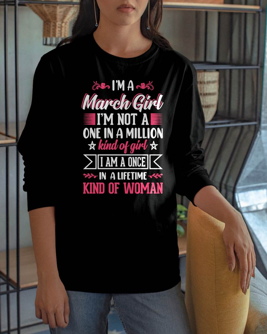 MARCH - ONCE IN A LIFE TIME WOMAN - BIRTHDAY SHIRT FOR WOMEN - NTTD03 (SKU2602-58-03)