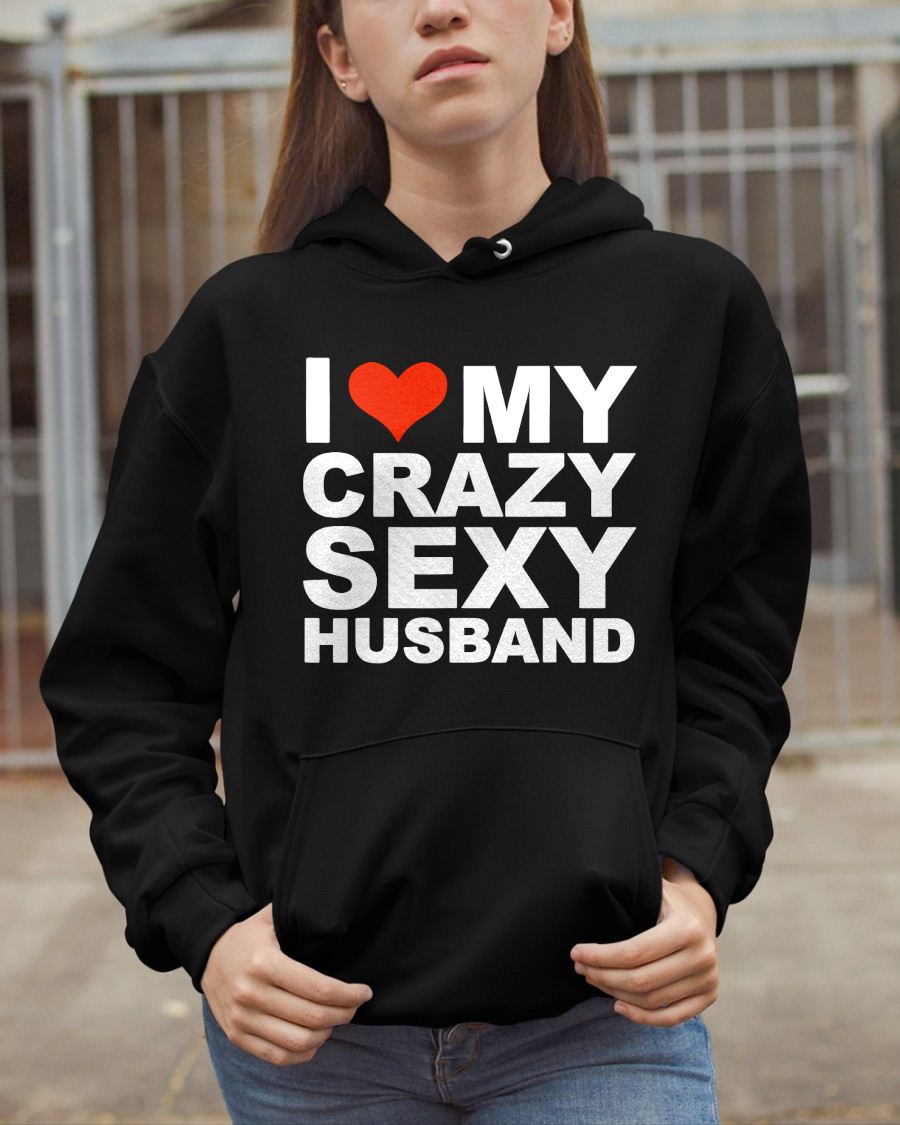 I LOVE MY CRAZY SEXY HUSBAND - PERFECT GIFT FOR YOUR WIFE - NTTD00 (SKU12-294)
