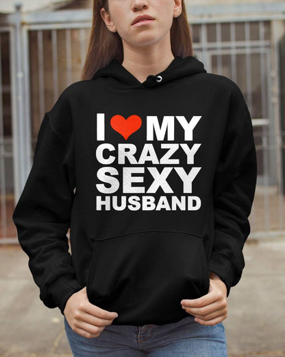 I LOVE MY CRAZY SEXY HUSBAND - PERFECT GIFT FOR YOUR WIFE - NTTD00 (SKU12-294)