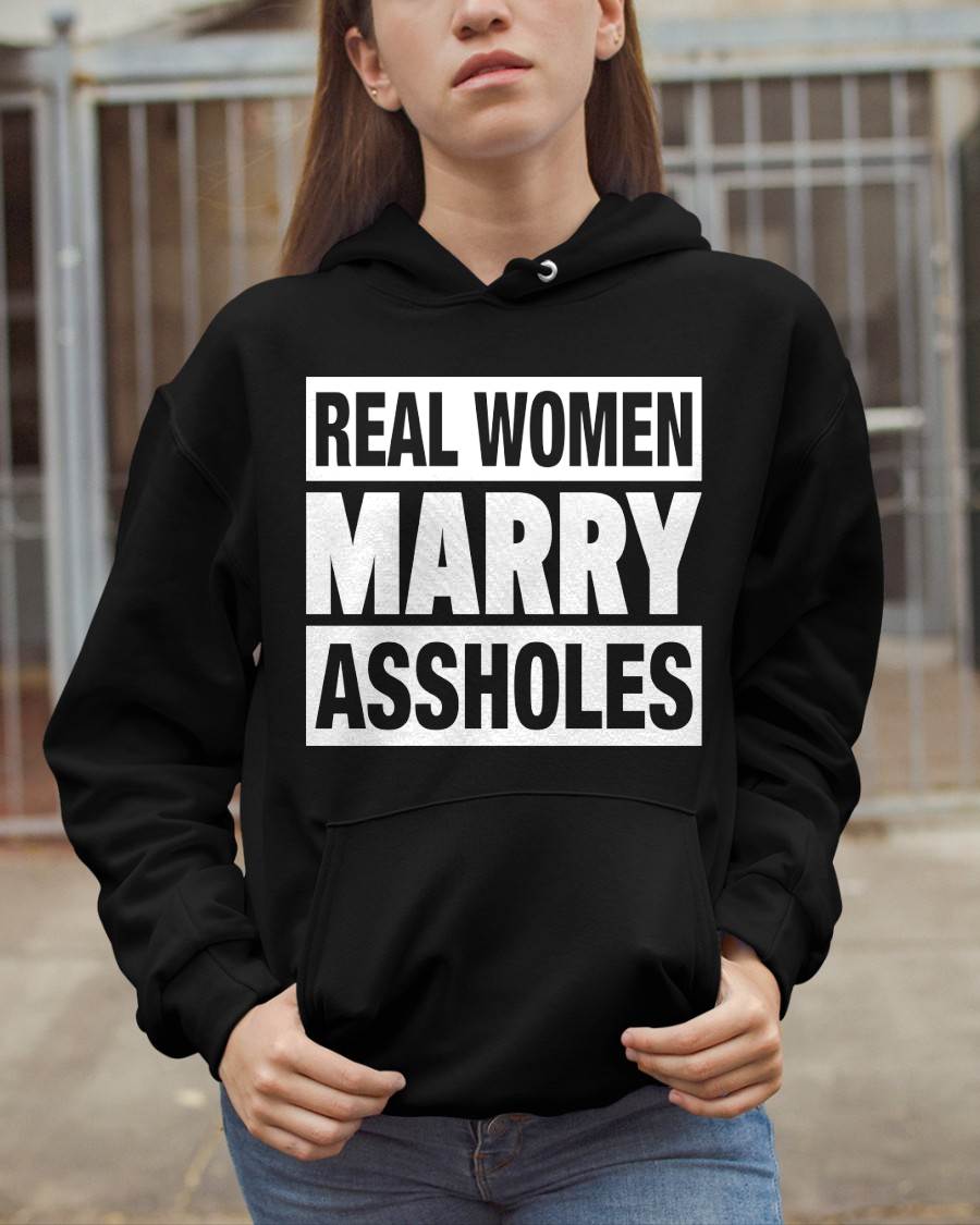 REAL WOMEN MARRY ASSHOLES - FUNNY COUPLE SHIRTS - NTTD00 (SKU26T-01251)
