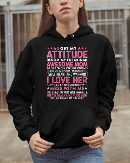 I GET MY ATTITUDE FROM MY FREAKING AWESOME MOM - GIFT FROM MOM - NTTD00 (SKU2603-172-00)