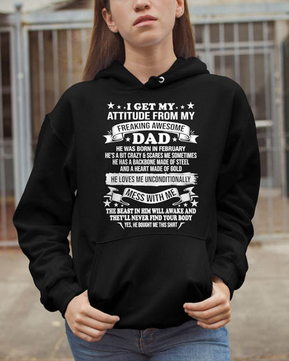 FEBRUARY - I GET MY ATTITUDE FROM MY FREAKING AWESOME DAD - GIFT FROM DAD - NTTD02 (SKU2603-16-02)