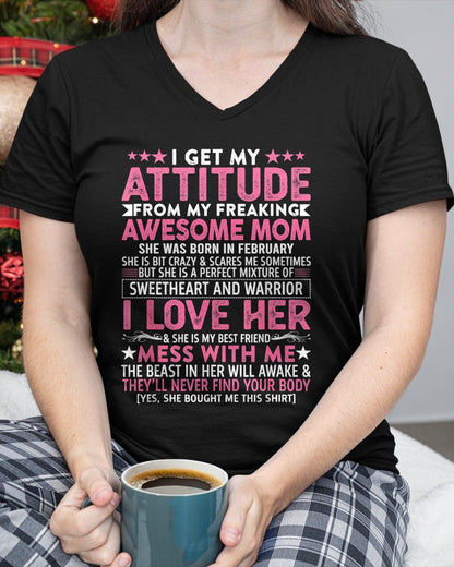 FEBRUARY - I GET MY ATTITUDE FROM MY FREAKING AWESOME MOM - GIFT FROM MOM - NTTD02 (SKU2603-172-02)