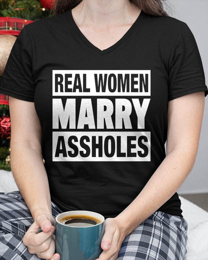 REAL WOMEN MARRY ASSHOLES - FUNNY COUPLE SHIRTS - NTTD00 (SKU26T-01251)